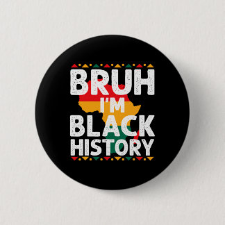 Bruh I Am Black History Month Men Teens Boys Afric 6 Cm Round Badge