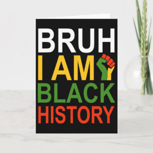 Bruh I Am Black History Month Men Teens Boys Afric Card
