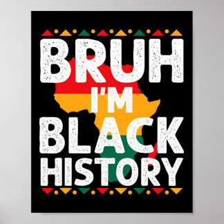 Bruh I Am Black History Month Men Teens Boys Afric Poster