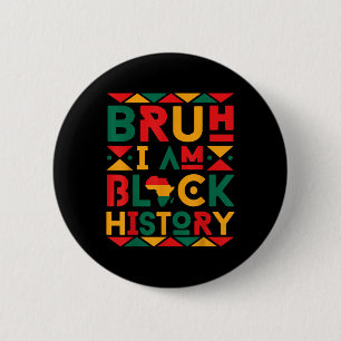 Bruh I Am Black History Pride Africa African Boys 6 Cm Round Badge