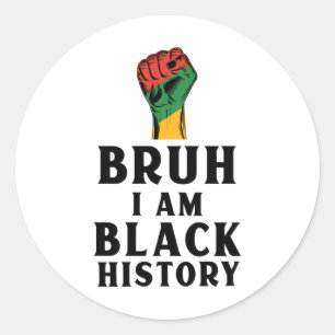Bruh I Am Black History Sticker3  Classic Round Sticker