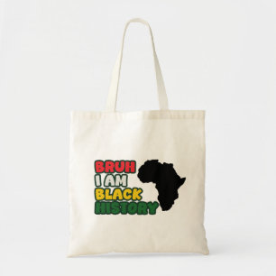 Bruh, I Am Black History  Tote Bag