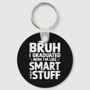 Bruh I Graduated Last Day Of School Graduation Boy Key Ring