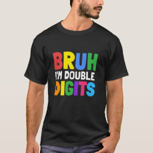 Bruh I m Double Digits 10 Year Old Bday Gifts 10th T-Shirt
