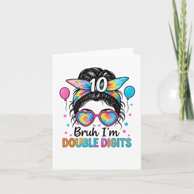 Bruh I’m Double Digits 10th Birthday Girl Messy Bu Card (Front)