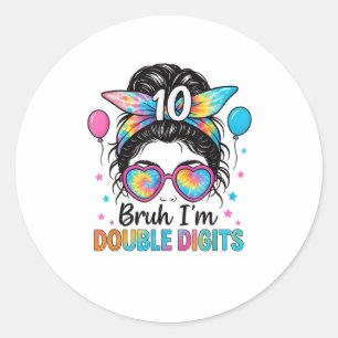 Bruh I’m Double Digits 10th Birthday Girl Messy Bu Classic Round Sticker