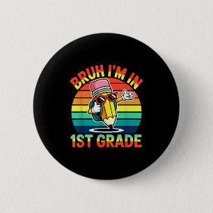 Bruh I’m In 1st Grade Funny Back To School Pencil 6 Cm Round Badge