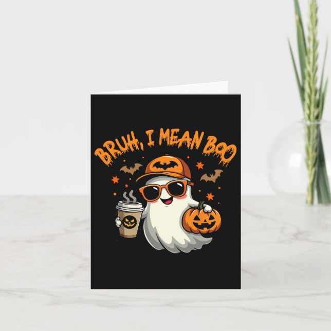 Bruh I Mean Boo Funny Ghost Coffee Pumpkin Spooky  Card (Front)
