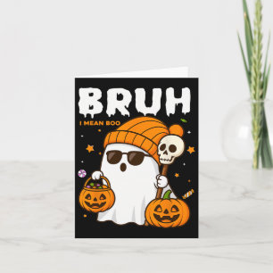 Bruh I Mean Boo Trick Or Treat Halloween Ghost Boy Card