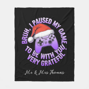 Bruh, I Paused My Game to Be With You Fleece Blanket