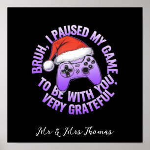 Bruh, I Paused My Game to Be With You Poster