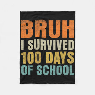 Bruh I Survived 100 Days Of School 100th Day Of Sc Fleece Blanket
