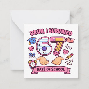 Bruh I survived 67 days of school Card