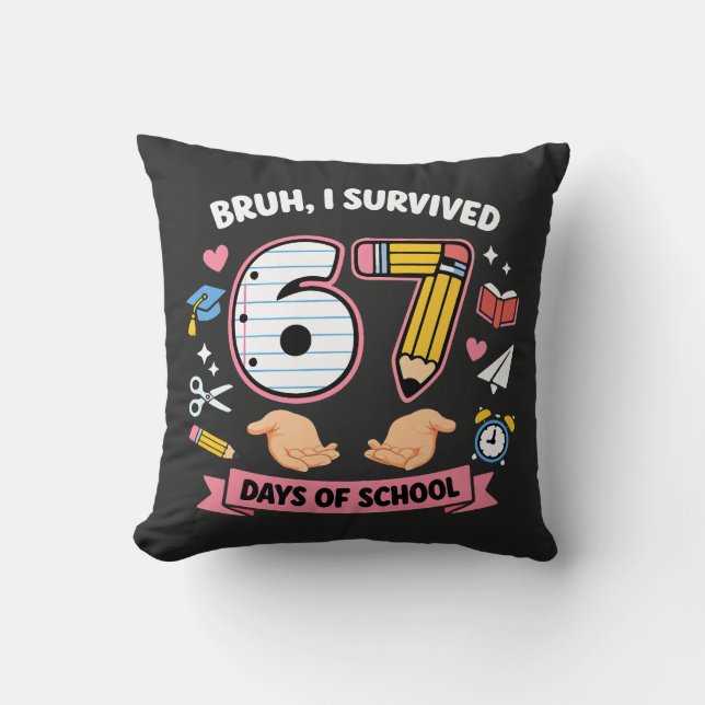 Bruh I survived 67 days of school Cushion (Front)