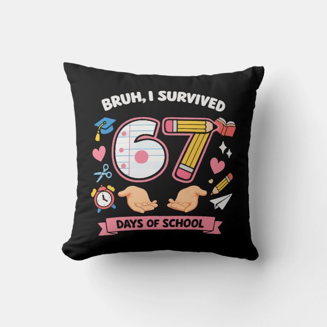 Bruh I survived 67 days of school Cushion (Front)