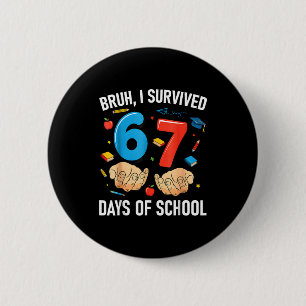 Bruh I Survived 67 Days Of School Funny Six Seven 6 Cm Round Badge