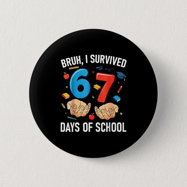 Bruh I Survived 67 Days Of School Funny Six Seven  6 Cm Round Badge (Front)