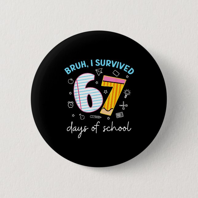 Bruh I Survived 67 Days Of School Funny Six Seven  6 Cm Round Badge (Front)