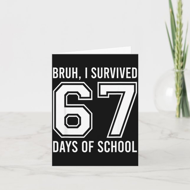 Bruh I Survived 67 Days Of School Funny Six Seven  Card (Front)
