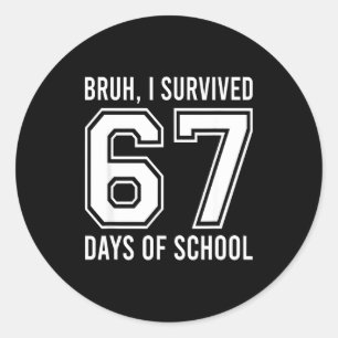 Bruh I Survived 67 Days Of School Funny Six Seven Classic Round Sticker