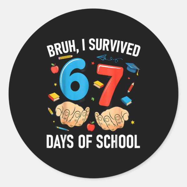 Bruh I Survived 67 Days Of School Funny Six Seven  Classic Round Sticker (Front)