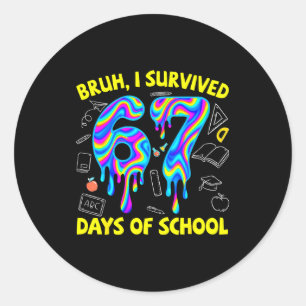 Bruh I Survived 67 Days Of School Funny Six Seven Classic Round Sticker
