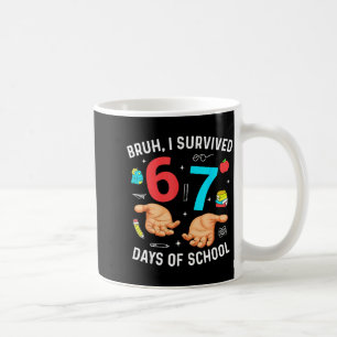 Bruh I Survived 67 Days Of School Funny Six Seven  Coffee Mug