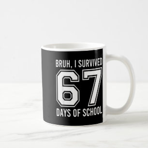 Bruh I Survived 67 Days Of School Funny Six Seven Coffee Mug