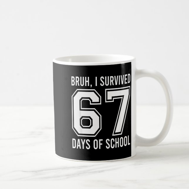 Bruh I Survived 67 Days Of School Funny Six Seven  Coffee Mug (Right)