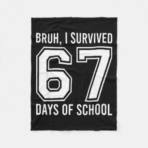 Bruh I Survived 67 Days Of School Funny Six Seven Fleece Blanket