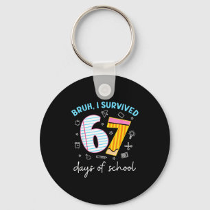 Bruh I Survived 67 Days Of School Funny Six Seven Key Ring