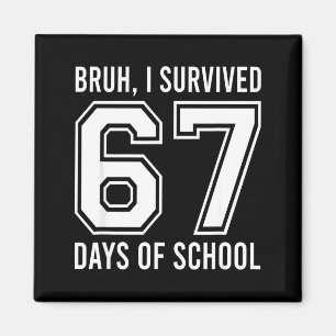 Bruh I Survived 67 Days Of School Funny Six Seven  Magnet