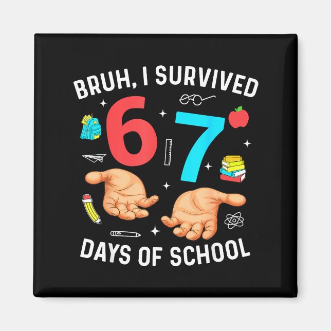 Bruh I Survived 67 Days Of School Funny Six Seven  Magnet (Front)
