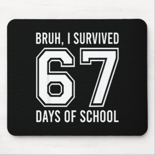 Bruh I Survived 67 Days Of School Funny Six Seven  Mouse Mat