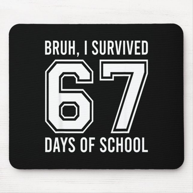 Bruh I Survived 67 Days Of School Funny Six Seven  Mouse Mat (Front)