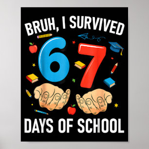 Bruh I Survived 67 Days Of School Funny Six Seven Poster