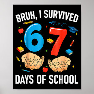 Bruh I Survived 67 Days Of School Funny Six Seven  Poster