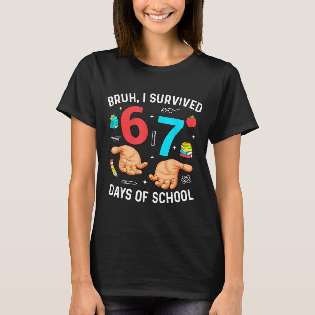 Bruh I Survived 67 Days Of School Funny Six Seven  T-Shirt (Front)