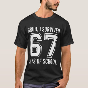 Bruh I Survived 67 Days Of School Funny Six Seven T-Shirt