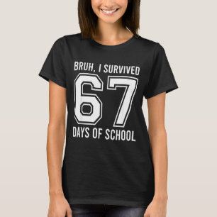 Bruh I Survived 67 Days Of School Funny Six Seven T-Shirt