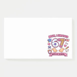 Bruh I survived 67 days of school Post-it Notes