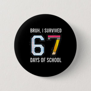 Bruh I Survived 67 Days Of School Six Seven Kids T 6 Cm Round Badge