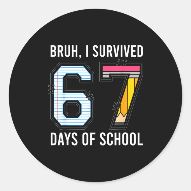 Bruh I Survived 67 Days Of School Six Seven Kids T Classic Round Sticker (Front)
