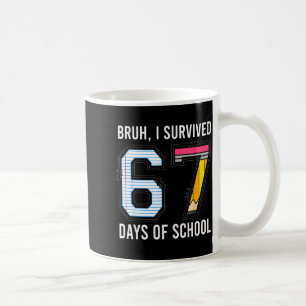 Bruh I Survived 67 Days Of School Six Seven Kids T Coffee Mug
