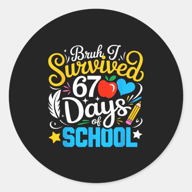 Bruh I Survived 67 Days Of School Six Seven Meme T Classic Round Sticker (Front)