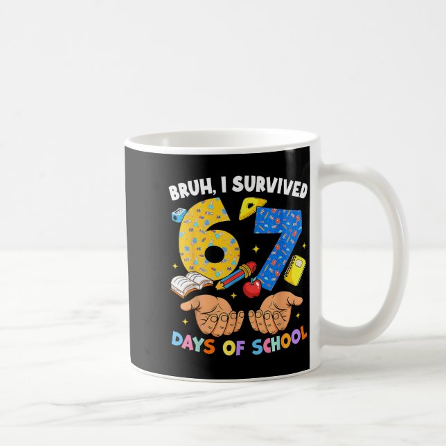 Bruh I Survived 67 Days Of School Six Seven Meme T Coffee Mug (Right)