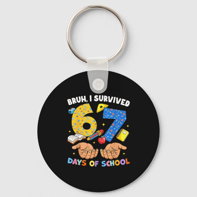 Bruh I Survived 67 Days Of School Six Seven Meme T Key Ring (Front)