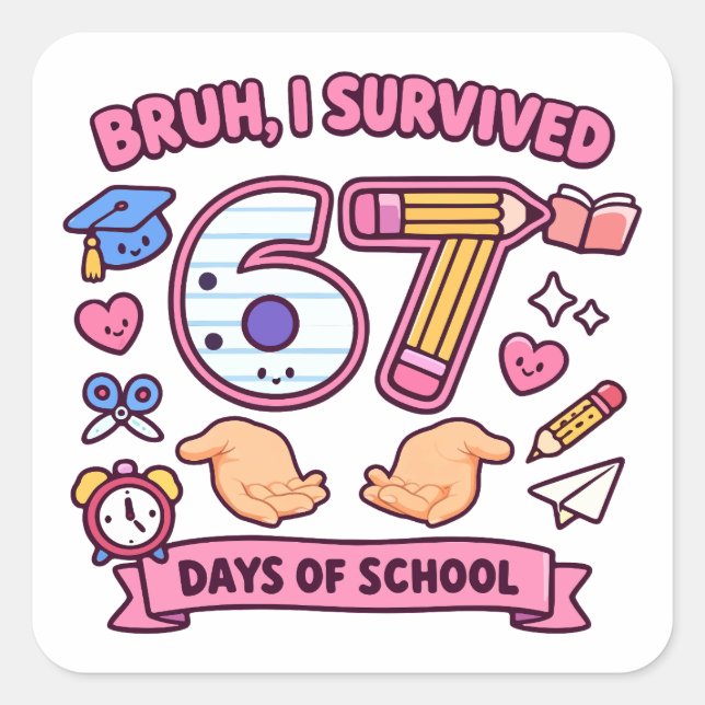 Bruh I survived 67 days of school Square Sticker (Front)