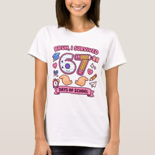 Bruh I survived 67 days of school T-Shirt