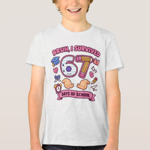 Bruh I survived 67 days of school Tri-Blend Shirt